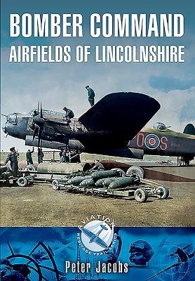 Bomber Command: Airfields of Lincolnshire