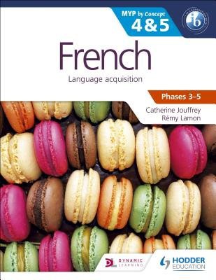 French for the IB MYP 4 a 5 (CapableÂ–Proficient/Phases 3-4, 5-6)
