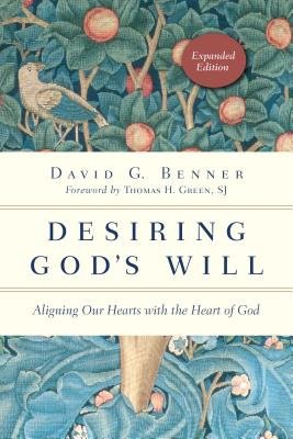 Desiring God`s Will Â– Aligning Our Hearts with the Heart of God