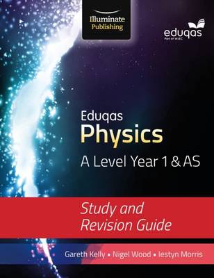 Eduqas Physics for A Level Year 1 a AS: Study and Revision Guide