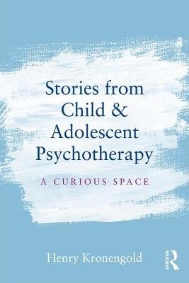 Stories from Child a Adolescent Psychotherapy