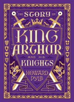 Story of King Arthur and His Knights (Barnes a Noble Collectible Editions)
