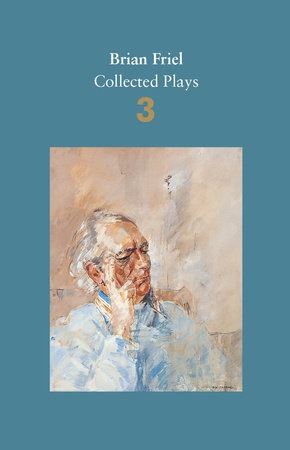 Brian Friel: Collected Plays Â– Volume 3