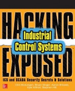 Hacking Exposed Industrial Control Systems: ICS and SCADA Security Secrets a Solutions