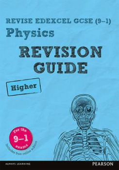 Pearson REVISE Edexcel GCSE (9-1) Physics Higher Revision Guide: For 2024 and 2025 assessments and exams - incl. free online edition (Revise Edexcel G