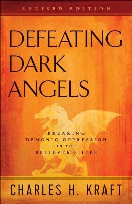 Defeating Dark Angels – Breaking Demonic Oppression in the Believer`s Life