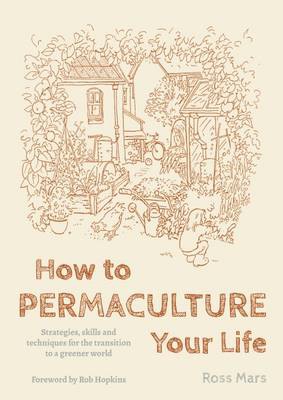 How to Permaculture Your Life