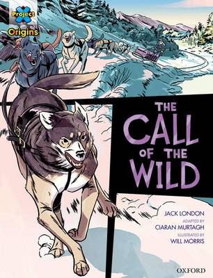 Project X Origins Graphic Texts: Dark Red+ Book Band, Oxford Level 19: The Call of the Wild
