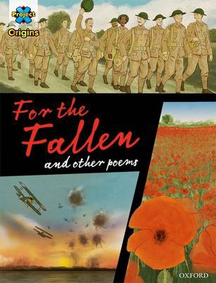 Project X Origins Graphic Texts: Dark Red+ Book Band, Oxford Level 20: For the Fallen and other poems