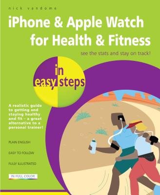 iPhone a Apple Watch for Health a Fitness in easy steps