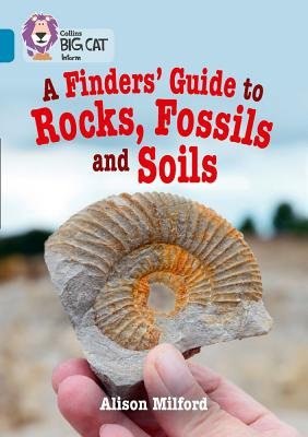 FindersÂ’ Guide to Rocks, Fossils and Soils