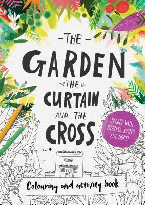 The Garden, the Curtain a the Cross Colouring a Activity Book