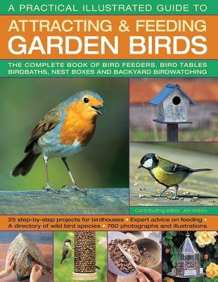 Practical Illustrated Guide to Attracting a Feeding Garden Birds