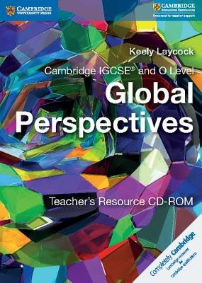 Cambridge IGCSEÂ® and O Level Global Perspectives Teacher's Resource CD-ROM