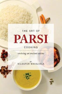 Art of Parsi Cooking: Reviving an Ancient Cuisine