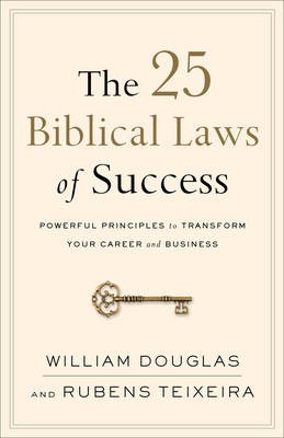 25 Biblical Laws of Success – Powerful Principles to Transform Your Career and Business