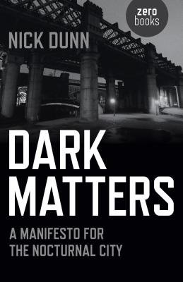 Dark Matters Â– A Manifesto for the Nocturnal City