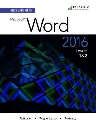 Benchmark Series: Microsoft (R) Word 2016 Levels 1 and 2