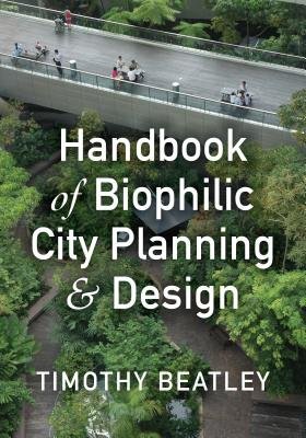 Handbook of Biophilic City Planning a Design