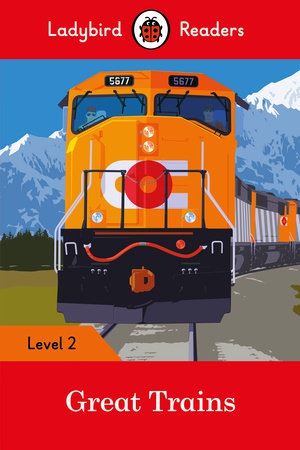 Ladybird Readers Level 2 - Great Trains (ELT Graded Reader)