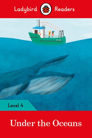 Ladybird Readers Level 4 - Under the Oceans (ELT Graded Reader)