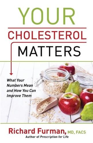 Your Cholesterol Matters – What Your Numbers Mean and How You Can Improve Them