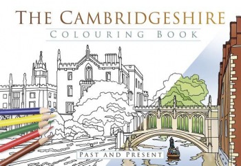 Cambridgeshire Colouring Book: Past and Present