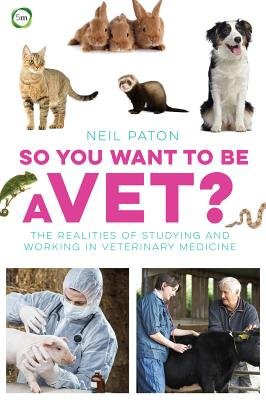 So You Want to Be a Vet: The Realities of Studying and Working in Veterinary Medicine