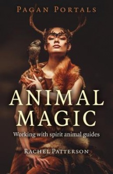 Pagan Portals – Animal Magic – Working with spirit animal guides