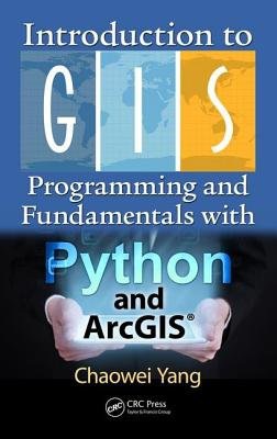 Introduction to GIS Programming and Fundamentals with Python and ArcGISÂ®