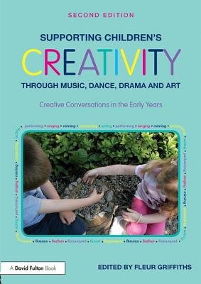 Supporting Children’s Creativity through Music, Dance, Drama and Art