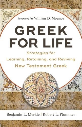 Greek for Life – Strategies for Learning, Retaining, and Reviving New Testament Greek