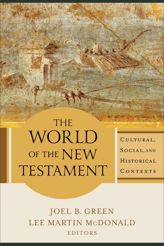 World of the New Testament – Cultural, Social, and Historical Contexts