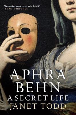 Aphra Behn: A Secret Life