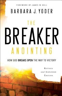 Breaker Anointing Â– How God Breaks Open the Way to Victory