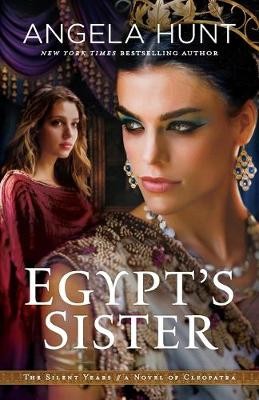Egypt`s Sister Â– A Novel of Cleopatra