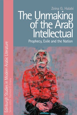 Unmaking of the Arab Intellectual