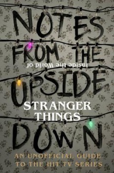 Notes From the Upside Down Â– Inside the World of Stranger Things