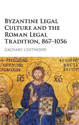 Byzantine Legal Culture and the Roman Legal Tradition, 867–1056