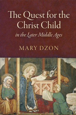 Quest for the Christ Child in the Later Middle Ages