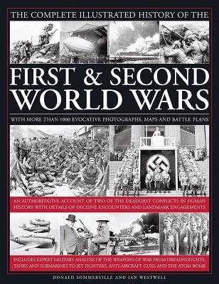 Complete Illustrated History of the First a Second World Wars