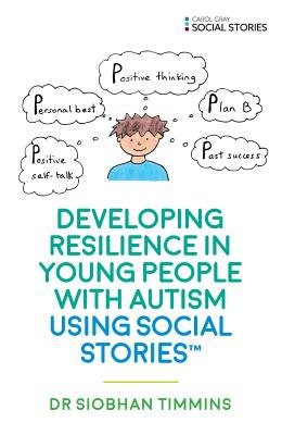 Developing Resilience in Young People with Autism using Social StoriesÂ™