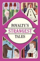 Royalty's Strangest Tales