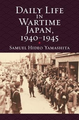 Daily Life in Wartime Japan, 1940 - 1945