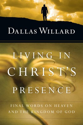 Living in Christ`s Presence Â– Final Words on Heaven and the Kingdom of God