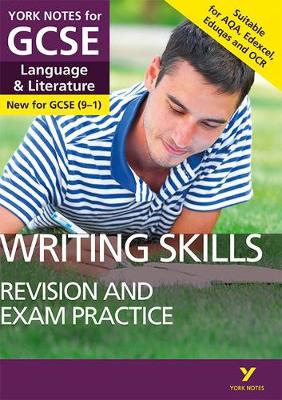 English Language and Literature Writing Skills Revision and Exam Practice: York Notes for GCSE everything you need to catch up, study and prepare for