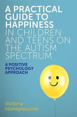Practical Guide to Happiness in Children and Teens on the Autism Spectrum