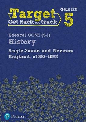 Target Grade 5 Edexcel GCSE (9-1) History Anglo-Saxon and Norman England, c1060-1088 Workbook