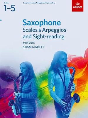 Saxophone Scales a Arpeggios and Sight-Reading, ABRSM Grades 1-5