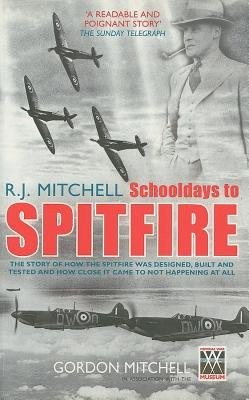 R.J. Mitchell: Schooldays to Spitfire